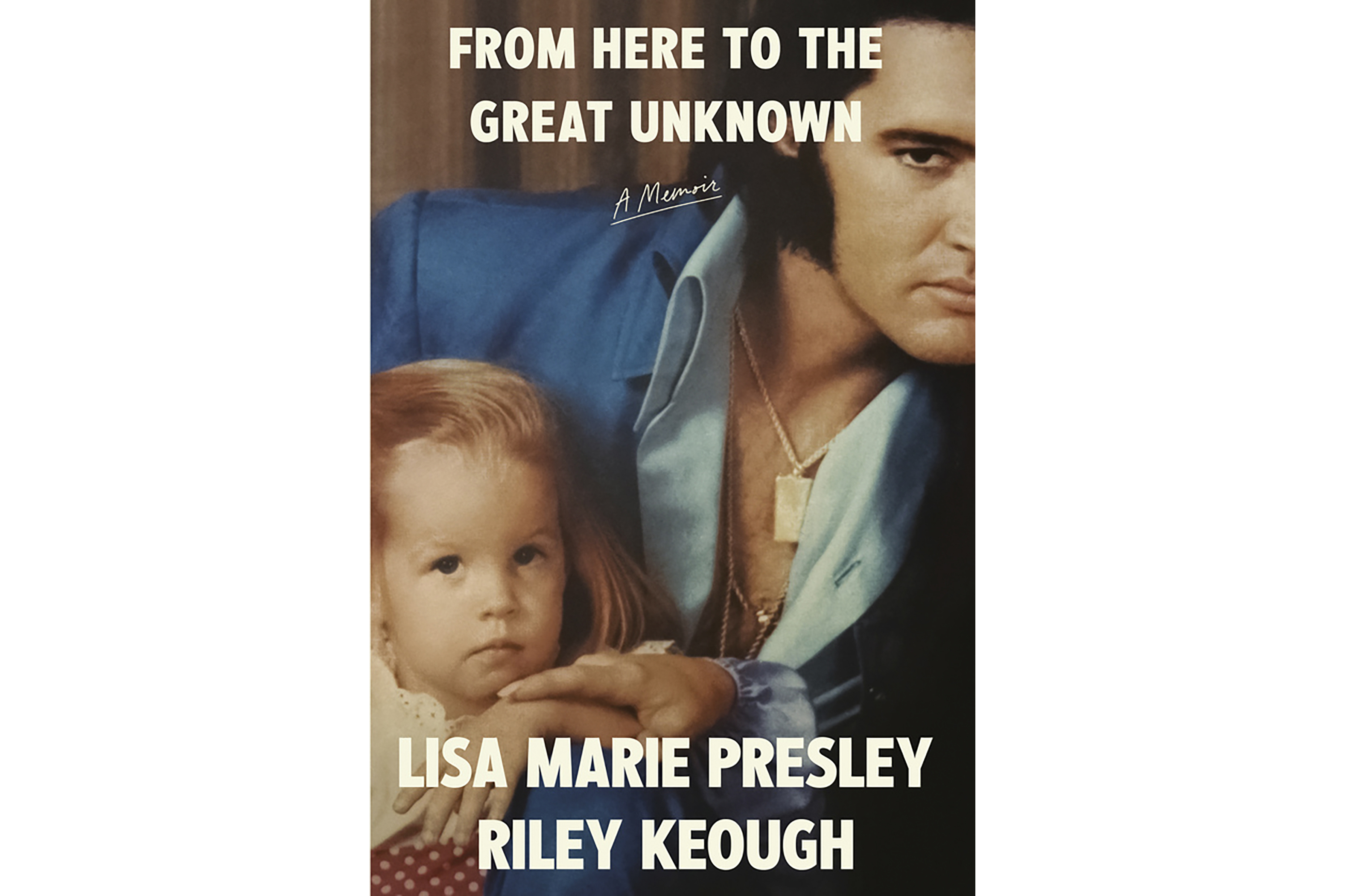 This cover image released by Random House shows "From Here to the Great Unknown" by Lisa Marie Presley and Riley Keough. (Random House via AP)